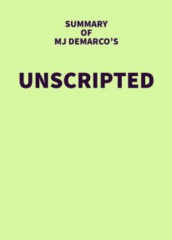 Summary of MJ DeMarco's Unscripted