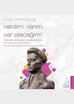 Vardım Varım Varolacağım - Rosa Luxemburg
