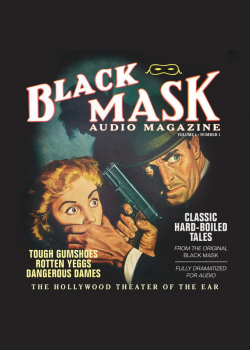 Black Mask Audio Magazine, Vol. 1: Classic Hard-Boiled Tales from the Original Black Mask