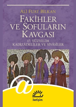 Fakihler ve Sofuların Kavgası: 17. Yüzyılda Kadızadeliler ve Sivasiler