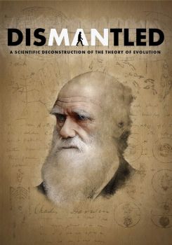 Dismantled: A Scientific Deconstruction of The Theory of Evolution