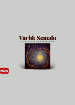Devrim Canen & Erkan Oğur - Varlık Semahı ©2023 Kalan Müzik