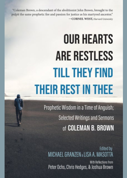 Our Hearts Are Restless Till They Find Their Rest in Thee: Prophetic Wisdom in a Time of Anguish: Selected Writings and Sermons: Prophetic Wisdom in a Time of Anguish; Selected Writings and Sermons