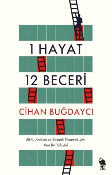 1 Hayat 12 Beceri - Etkili Anlamlı ve Başarılı Yaşamak İçin Yeni Bir Yolculuk
