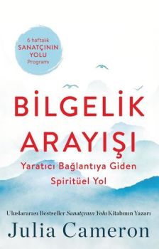 Bilgelik Arayışı - Yaratıcı Bağlantıya Giden Spiritüel Yol