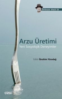 Arzu Üretimi-Yeni Sosyolojik Deneyimler
