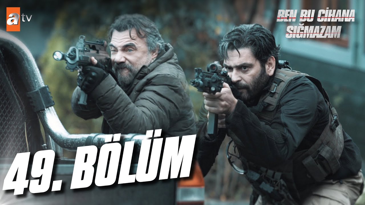 Ben Bu Cihana Sığmazam 49. Bölüm