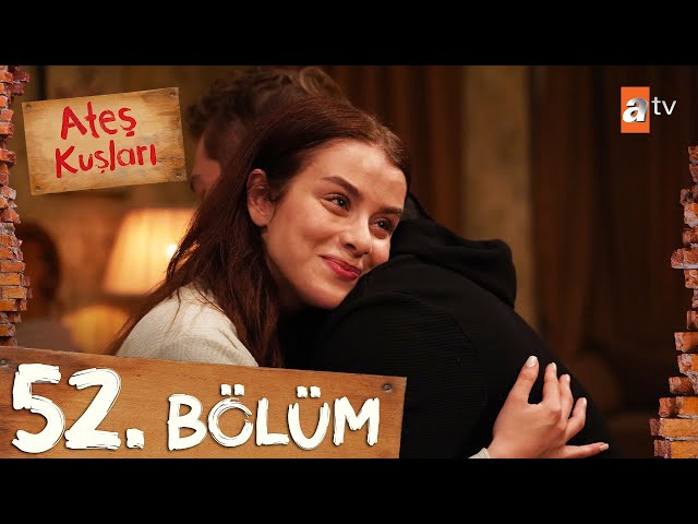 Ateş Kuşları 52. Bölüm