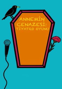 Annemin Cenazesi: Tiyatro Oyunu