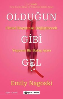 Olduğun Gibi Gel: Cinsel Hayatınızı Değiştirecek Yepyeni Bir Bakış Açısı