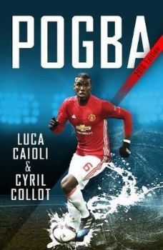 Pogba: The Rise of Manchester United's Homecoming Hero