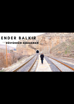 Ender BALKIR - Küstürdüm Barışamam