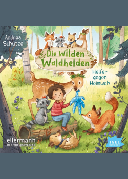 Die wilden Waldhelden: Helfer gegen Heimweh