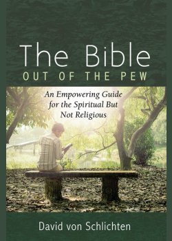The Bible Out of the Pew: An Empowering Guide for the Spiritual But Not Religious