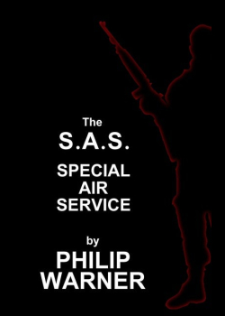 S.A.S. - The Special Air Service: A History Of Britains Elite Forces