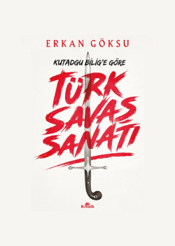 Kutadgu Bilig'e Göre Türk Savaş Sanatı