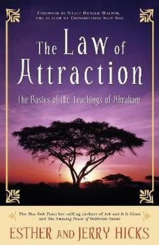 The Law of Attraction: The Basics of the Teachings of Abraham