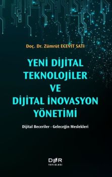 Yeni Dijital Teknolojiler ve Dijital İnovasyon Yönetimi: Dijital Beceriler - Geleceğin Meslekleri