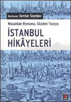 İstanbul Hikayeleri - Masaldan Romana Sözden Yazıya