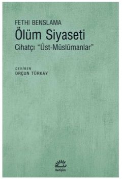 Ölüm Siyaseti-Cihatçı Üst Müslümanlar