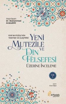 Yeni Mutezile ve Din Felsefesi Üzerine İnceleme 1.Cilt