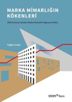 Marka Mimarlığın Kökenleri - 1960 Sonrası Sanatın Marka Mimarlık Olgusuna Etkisi