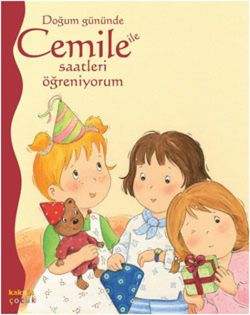 Doğum Gününde Cemile ile Saatleri Öğreniyorum