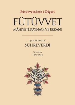 Fütüvvet: Mahiyeti Kaynağı ve Erkanı - Fütüvvetname - i Digeri