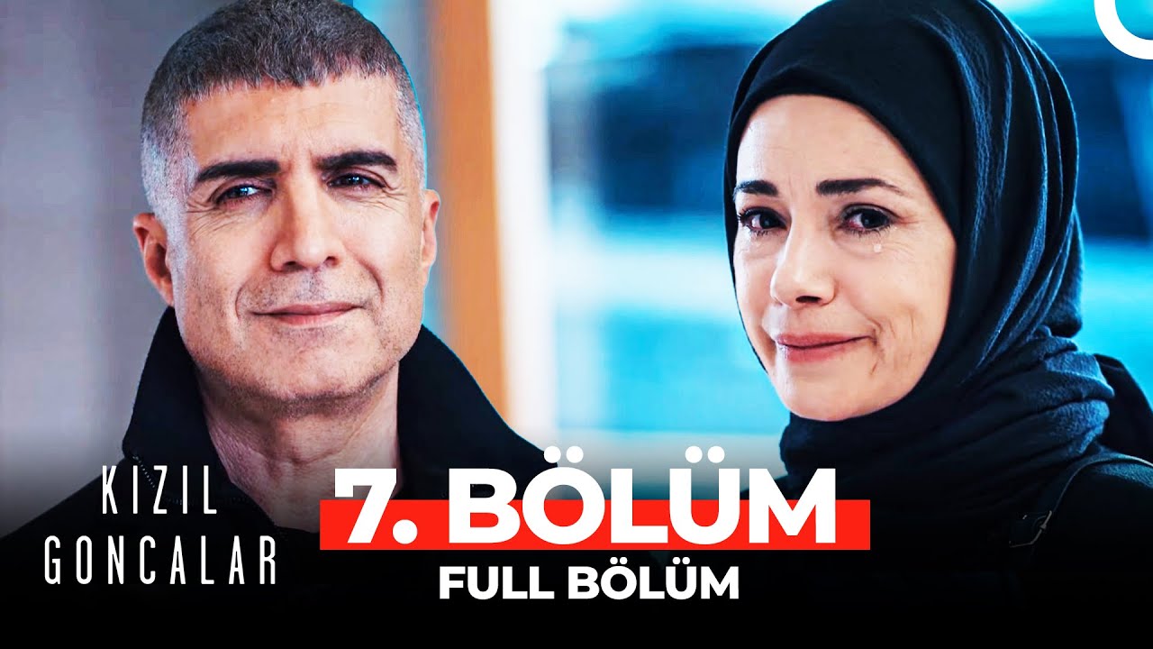 Kızıl Goncalar 7.Bölüm