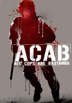 A.C.A.B. - All Cops Are Bastards