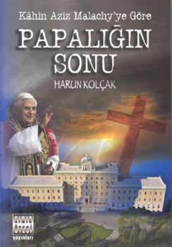 Papalığın Sonu - Kahin Aziz Malachy'ye Göre