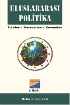 Uluslararası Politika - İlkeler Kavramlar Kurumlar