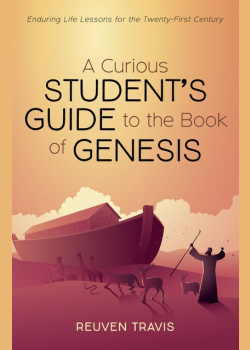 A Curious Student’s Guide to the Book of Genesis: Enduring Life Lessons for the Twenty-First Century