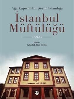 Ağa Kapısından Şeyhülislamlığa İstanbul Müftülüğü