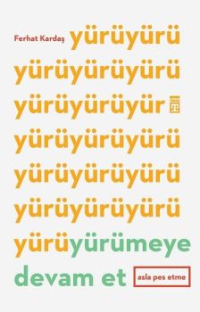 Yürümeye Devam Et-Asla Pes Etme