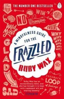 A Mindfulness Guide for the Frazzled