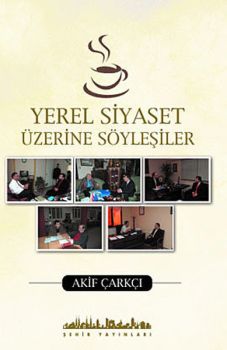Yerel Siyaset Üzerine Söyleşiler