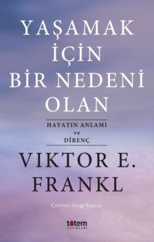 Yaşamak İçin Bir Nedeni Olan-Hayatın Anlamı ve Direnç
