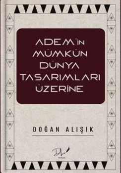 Adem'in Mümkün Dünya Tasarımları Üzerine