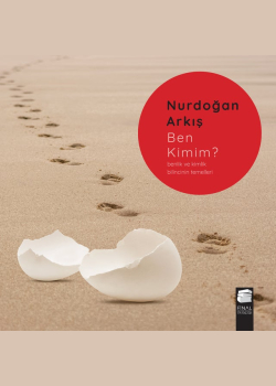Ben Kimim? Benlik ve Kimlik Bilincinin Temelleri