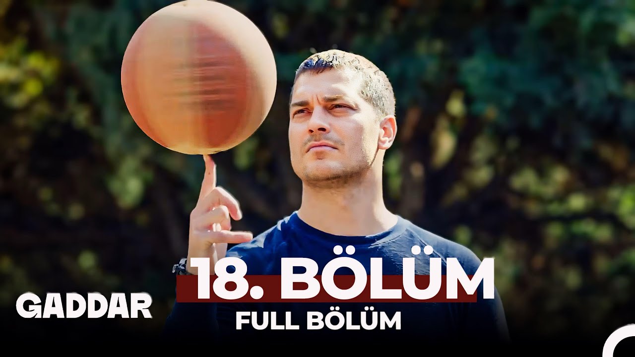 Gaddar 18.Bölüm