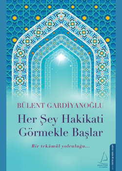 Her Şey Hakikati Görmekle Başlar