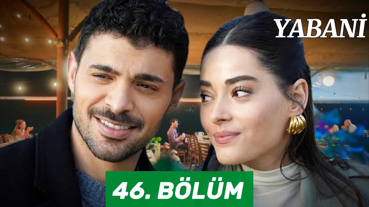 Yabani 46. Bölüm