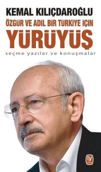 Özgür ve Adil Bir Türkiye için Yürüyüş - Seçme Yazılar ve Konuşmalar