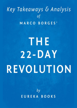 The 22-Day Revolution by Marco Borges | Key Takeaways & Analysis: The Plant-Based Program That Will Transform Your Body, Reset Your Habits, and Change Your Life