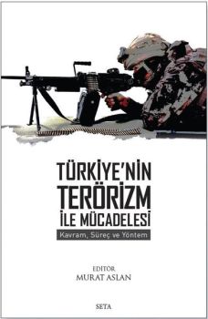 Türkiye'nin Terörizm İle Mücadelesi - Kavram Süreç ve Yöntem