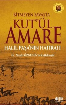 Bitmeyen Savaşta Kut'ül Amare Halil Paşanın Hatıratı
