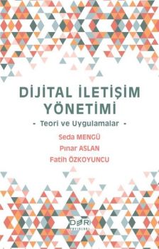 Dijital İletişim Yönetimi - Teori ve Uygulamalar