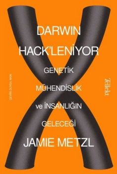 Darwin Hack'leniyor: Genetik Mühendislik ve İnsanlığın Geleceği