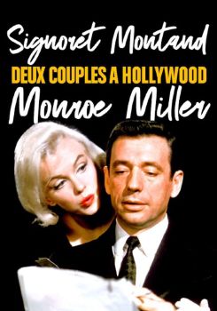 Signoret et Montand, Monroe et Miller : deux couples à Hollywood